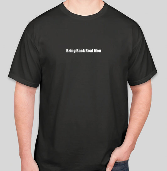 "Bring Back Real Men"- Short Sleeve